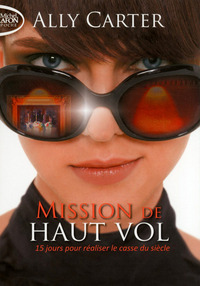 MISSION DE HAUT VOL T01 15 JOURS POUR REALISER LE CASSE DU SIECLE