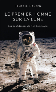 Le premier homme sur la lune - Les confidences de Neil Armstrong