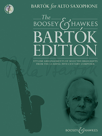 THE BOOSEY & HAWKES BARTOK EDITION - BARTOK FOR ALTO SAXOPHONE - STYLISH ARRANGEMENTS OF SELECTED HI