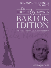 THE BOOSEY & HAWKES BARTOK EDITION - ROMANIAN FOLK DANCES FOR FLUTE - STYLISH ARRANGEMENTS OF SELECT