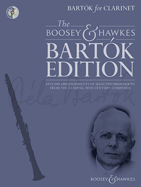 THE BOOSEY & HAWKES BARTOK EDITION - BARTOK FOR CLARINET - STYLISH ARRANGEMENTS OF SELECTED HIGHLIGH