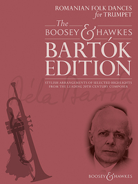 THE BOOSEY & HAWKES BARTOK EDITION - ROMANIAN FOLK DANCES FOR TRUMPET - STYLISH ARRANGEMENTS OF SELE