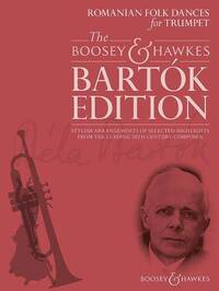 THE BOOSEY & HAWKES BARTOK EDITION - ROMANIAN FOLK DANCES FOR TRUMPET - STYLISH ARRANGEMENTS OF SELE