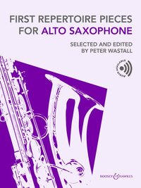 FIRST REPERTOIRE PIECES FOR ALTO SAXOPHONE - SELECTED AND EDITED BY PETER WASTALL. ALTO SAXOPHONE AN