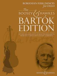 THE BOOSEY & HAWKES BARTOK EDITION - ROMANIAN FOLK DANCES FOR CELLO - STYLISH ARRANGEMENTS OF SELECT