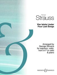 VIER LETZTE LIEDER / FOUR LAST SONGS - ARRANGED BY GEORGE STRIVENS FOR SOPRANO, VIOLIN, HORN IN F OR