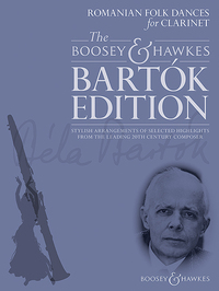 THE BOOSEY & HAWKES BARTOK EDITION - ROMANIAN FOLK DANCES FOR CLARINET - STYLISH ARRANGEMENTS OF SEL