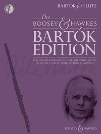 THE BOOSEY & HAWKES BARTOK EDITION - BARTOK FOR FLUTE - STYLISH ARRANGEMENTS OF SELECTED HIGHLIGHTS