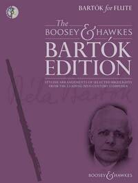 THE BOOSEY & HAWKES BARTOK EDITION - BARTOK FOR FLUTE - STYLISH ARRANGEMENTS OF SELECTED HIGHLIGHTS