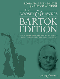 THE BOOSEY & HAWKES BARTOK EDITION - ROMANIAN FOLK DANCES FOR ALTO SAXOPHONE - STYLISH ARRANGEMENTS