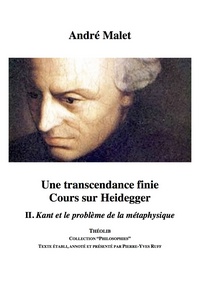 Une transcendance finie. Cours sur Heidegger II. Kant et le problème de la métaphysique