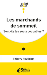 LES MARCHANDS DE SOMMEIL - SONT-IL LES SEULS COUPABLES ?