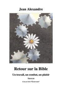 Retour sur la Bible. Un travail, un combat, un plaisir