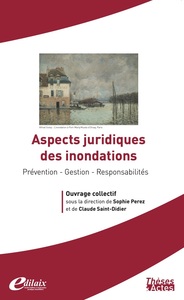 ASPECTS JURIDIQUES DES INONDATIONS - PREVENTION - GESTION - RESPONSABILITES