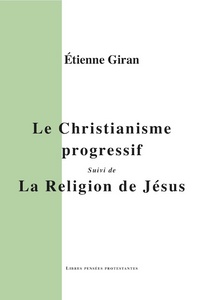 Le Christianisme progressif, suivi de La Religion de Jésus