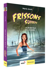 FRISSONS SUISSES  : LA JEUNE FILLE DU LAC NOIR