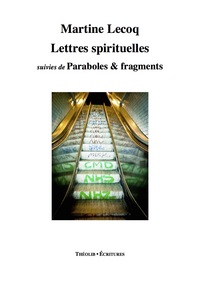 Lettres spirituelles, suivies de Paraboles & Fragments