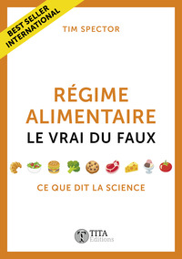 REGIME ALIMENTAIRE, LE VRAI DU FAUX - CE QUE DIT LA SCIENCE
