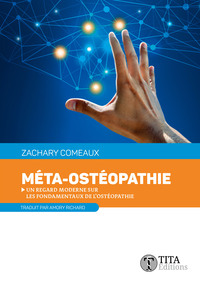 META-OSTEOPATHIE - UN REGARD MODERNE SUR LES FONDAMENTAUX DE L'OSTEOPATHIE