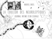 LA COULEUR DES NEUROLEPTIQUES - JOURNAL INTIME D'UN SEVRAGE