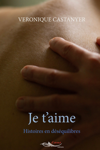 JE T'AIME - HISTOIRES EN DESEQUILIBRES