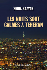 LES NUITS SONT CALMES A TEHERAN