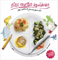 1001 RECETTES EQUILIBREES POUR PETITS ET GRANDS GOURMETS