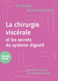 J'AI ENVIE DE COMPRENDRE... LA CHIRURGIE VISCERALE