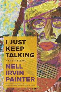 NELL IRVIN PAINTER : I JUST KEEP TALKING /ANGLAIS