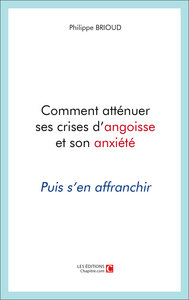 Comment atténuer ses crises d'angoisse et son anxiété