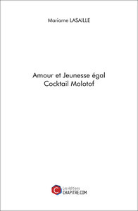 Amour et Jeunesse égal Cocktail Molotof