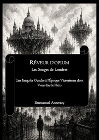 RÊVEUR D’OPIUM - Volume I - Les Songes de Londres