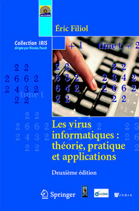 LES VIRUS INFORMATIQUES : THEORIE, PRATIQUE ET APPLICATIONS (2. ED.) (COLLECTION IRIS)