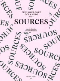 LES SAVOIR-FAIRE DE LA MODE : SOURCES - ILLUSTRATIONS, COULEUR