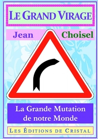 LE GRAND VIRAGE - LA GRANDE MUTATION DE NOTRE MONDE