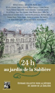 24H AU JARDIN DE LA SABLIERE - OUVRAGE COLLECTIF POUR LE DEFENSE DE LA SABLIERE