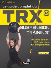 Le Guide complet du TRX suspension training - 2nde Édition