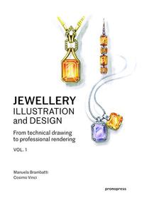 Jewellery Illustration and Design Vol 1 - From technical drawing to professional rendering /anglais