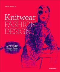 Knitwear Fashion Design - Drawing Knitted Fabrics and Garments /anglais