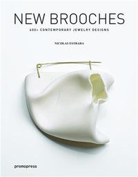 NEW BROOCHES - 400+ CONTEMPORARY JEWELLERY DESIGNS /ANGLAIS