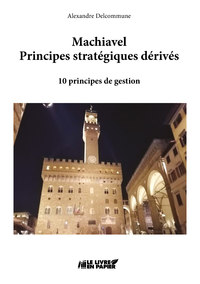 Machiavel, Principes stratégiques dérivés