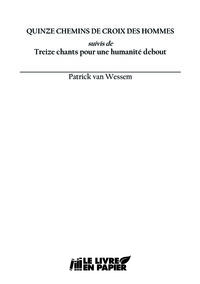 Quinze chemins de croix des hommes suivis de Treize chants pour une humanité debout