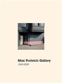 MAX PROTETCH GALLERY: 1969-2009 /ANGLAIS