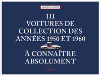 111 Voitures de collection des années 1950 et 1960 à connaître absolument