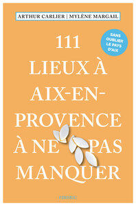 111 LIEUX A AIX-EN-PROVENCE A NE PAS MANQUER