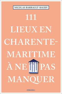 111 LIEUX EN CHARENTE-MARITIME A NE PAS MANQUER