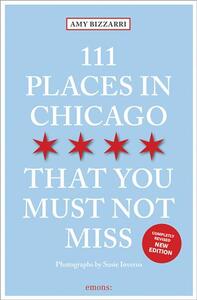 111 PLACES IN CHICAGO THAT YOU MUST NOT MISS /ANGLAIS