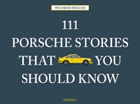 111 PORSCHE STORIES THAT YOU SHOULD KNOW /ANGLAIS