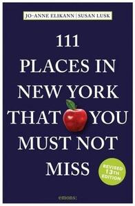 111 Places in New York That You Must Not Miss - 13th Revised and Updated Edition /anglais