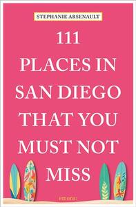 111 PLACES IN SAN DIEGO THAT YOU MUST NOT MISS /ANGLAIS